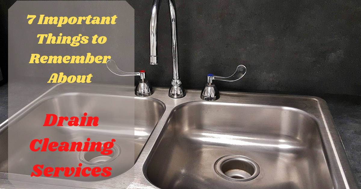 7 Important Things to Remember About Drain Cleaning Services